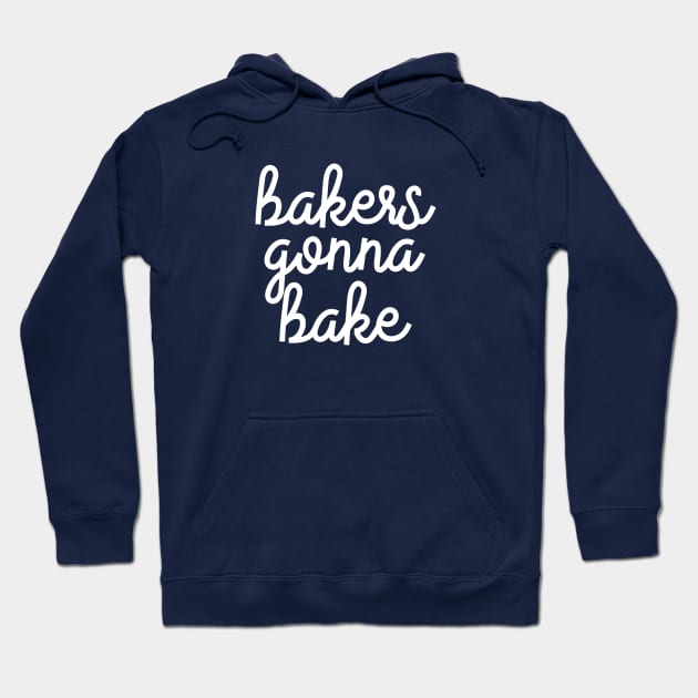 Bakers Gonna Bake Hoodie by The Lady Doth